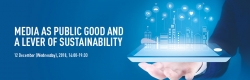 International conference 'media as public good and a lever of sustainability'